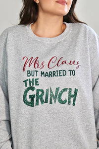 Must ship MRS. CLAUS MARRIED TO THE GRINCH SWEATSHIRT
