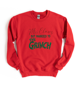Must ship MRS. CLAUS MARRIED TO THE GRINCH SWEATSHIRT