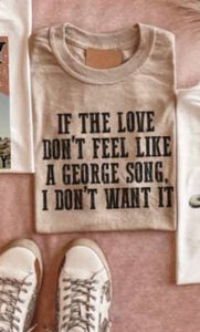 If the love don’t feel like a George Song